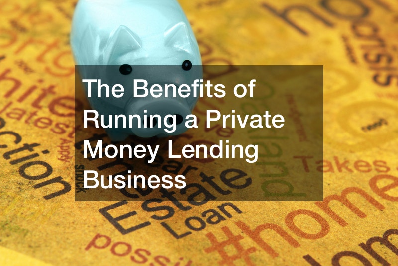 The Benefits of Running a Private Money Lending Business