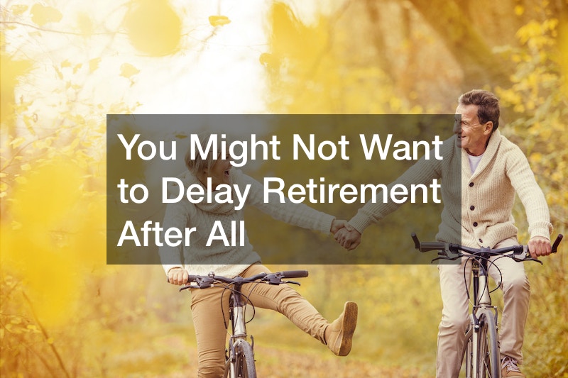 You Might Not Want to Delay Retirement After All