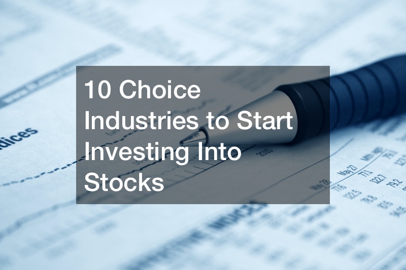 10 Choice Industries to Start Investing Into Stocks