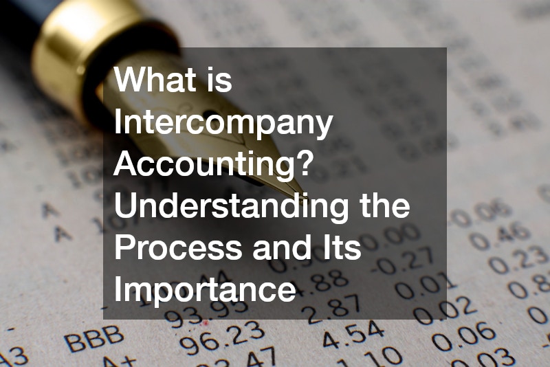 What is Intercompany Accounting? Understanding the Process and Its Importance